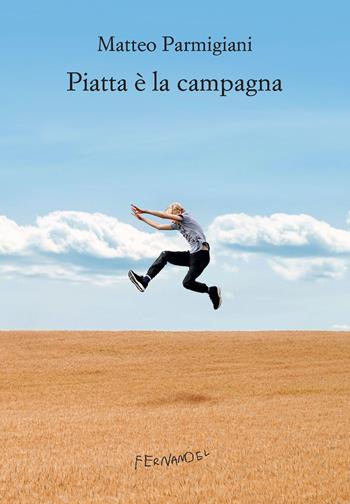 Piatta è la campagna - Matteo Parmigiani - Libro Fernandel 2023, Fernandel | Libraccio.it