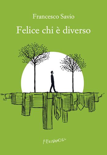 Felice chi è diverso - Francesco Savio - Libro Fernandel 2023, Fernandel | Libraccio.it