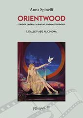 L'oriente, l'altro, l'alieno nel cinema occidentale. Vol. 1: Dalle fiabe al cinema