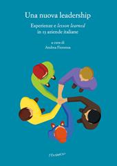 Una nuova leadership. Esperienze e «lesson learned» in 13 aziende italiane