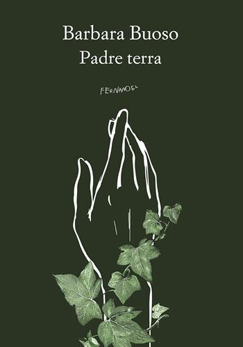 Padre terra - Barbara Buoso - Libro Fernandel 2024, Fernandel | Libraccio.it
