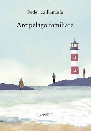 Arcipelago familiare - Federico Platania - Libro Fernandel 2024, Fernandel | Libraccio.it