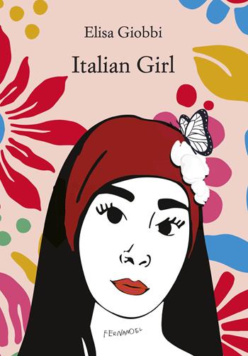 Italian girl. Ediz. italiana - Elisa Giobbi - Libro Fernandel 2025, Fernandel | Libraccio.it