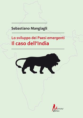 Lo sviluppo dei Paesi emergenti. Il caso dell'India - Sebastiano Mangiagli - Libro Morrone Editore 2020 | Libraccio.it