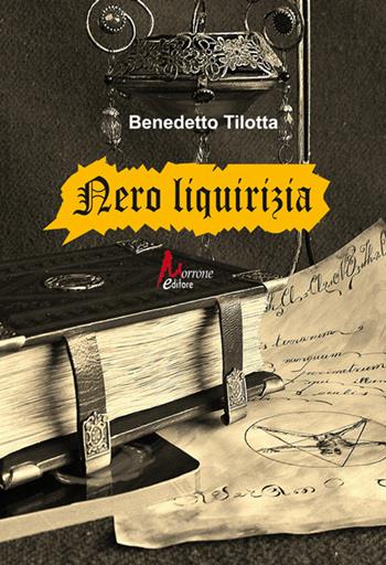 Nero liquirizia - Benedetto Tilotta - Libro Morrone Editore 2022 | Libraccio.it