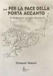 Per la pace della porta accanto. Meditazioni sul Santo Rosario