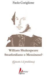 William Shakespeare. Stratfordiano o messinese? (Questo è il problema)