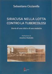 Siracusa nella lotta contro la tubercolosi. Storia di una città e di una malattia