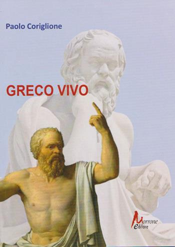 Greco vivo - Paolo Coriglione - Libro Morrone Editore 2024 | Libraccio.it