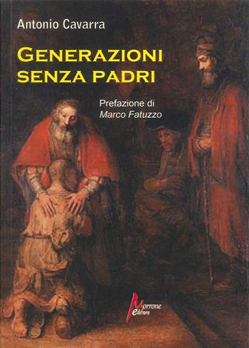 Generazioni senza padri - Antonio Cavarra - Libro Morrone Editore 2023 | Libraccio.it