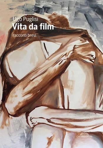 Vita da film - Ugo Puglisi - Libro CentoParole 2020 | Libraccio.it