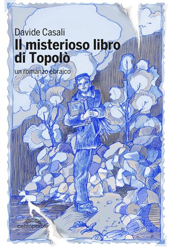 Il misterioso libro di Topolò. Un romanzo ebraico - Davide Casali - Libro CentoParole 2020 | Libraccio.it