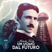 Nikola Tesla. Un uomo dal futuro. Ediz. italiana, inglese e serba