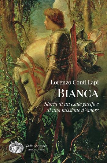 Bianca. Storia di un esule guelfo e di una missione d'amore - Lorenzo Conti Lapi - Libro Press & Archeos 2024 | Libraccio.it