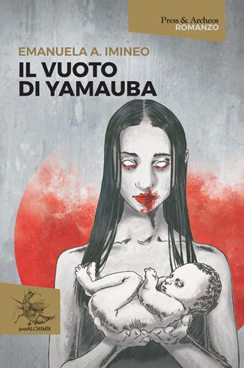 Il vuoto di Yamauba - Emanuela A. Imineo - Libro Press & Archeos 2021, Postalchimìa | Libraccio.it