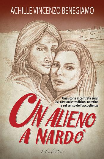 Un alieno a Nardò - Achille Benegiamo - Libro Press & Archeos 2022 | Libraccio.it
