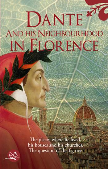 Dante and his neighbourhood in Florence - Enio Pecchioni, Lorenzo Pecchioni - Libro Press & Archeos 2024 | Libraccio.it