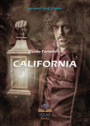 California. Ediz. illustrata - Guido Fariello - Libro ISEAF 2020, I sassi neri. Serie azzurra | Libraccio.it