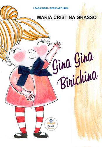 Gina Gina birichina - Maria Cristina Grasso - Libro ISEAF 2021 | Libraccio.it