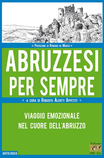 Abruzzesi per sempre. Viaggio emozionale nel cuore dell'Abruzzo  - Libro Edizioni della Sera 2019, Antologica | Libraccio.it