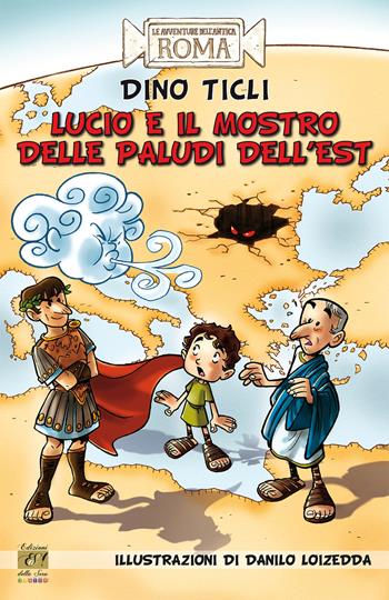 Lucio e il mostro delle paludi dell'Est - Dino Ticli - Libro Edizioni della Sera 2019, Gli storici junior | Libraccio.it