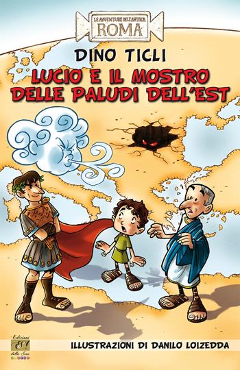 Lucio e il mostro delle paludi dell'Est - Dino Ticli - Libro Edizioni della Sera 2019, Gli storici junior | Libraccio.it