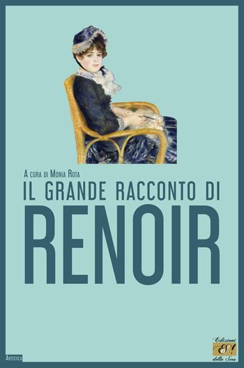 Il grande racconto di Renoir  - Libro Edizioni della Sera 2019 | Libraccio.it