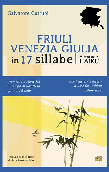 Friuli Venezia Giulia in 17 sillabe. Ediz. italiana e inglese - Salvatore Cutrupi - Libro Edizioni della Sera 2021, Bambù | Libraccio.it