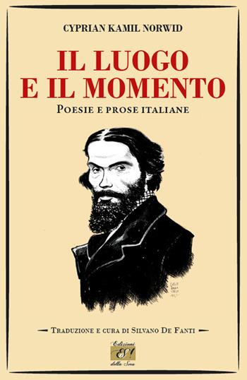 Il luogo e il momento. Poesie e prose italiane - Kamil Norwid Cyprian - Libro Edizioni della Sera 2021, Itineraria | Libraccio.it