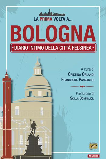 La prima volta a... Bologna. Diario intimo della città felsinea  - Libro Edizioni della Sera 2021, Memoriae | Libraccio.it