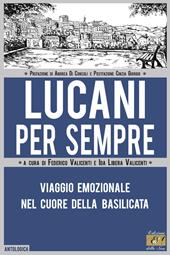 Lucani per sempre. Viaggio emozionale nel cuore della Basilicata