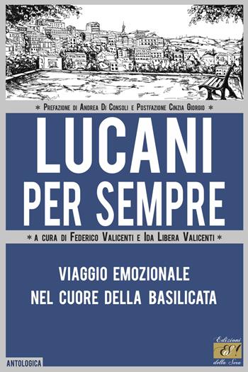 Lucani per sempre. Viaggio emozionale nel cuore della Basilicata  - Libro Edizioni della Sera 2022, Antologica | Libraccio.it