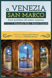 A Venezia San Marco. Storie quotidiane del sestiere veneziano