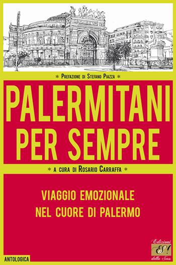 Palermitani per sempre. Viaggio emozionale nel cuore di Palermo  - Libro Edizioni della Sera 2022, Antologica | Libraccio.it