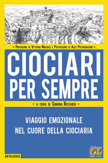Ciociari per sempre. Viaggio emozionale nel cuore della Ciociaria  - Libro Edizioni della Sera 2022, Antologica | Libraccio.it