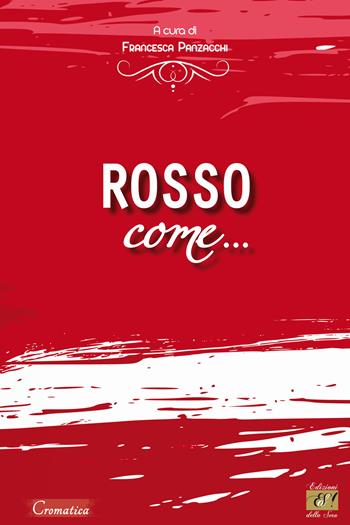 Rosso come...  - Libro Edizioni della Sera 2023, Cromatica | Libraccio.it