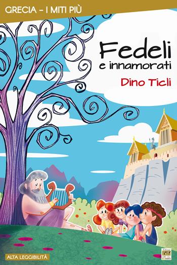 Fedeli e innamorati. Grecia - Dino Ticli - Libro Edizioni della Sera 2023, I miti più | Libraccio.it