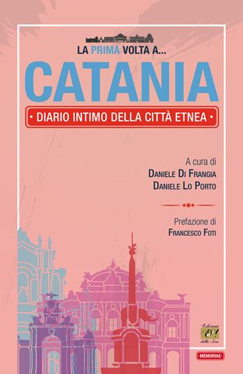 La prima volta a... Catania. Diario intimo della città etnea  - Libro Edizioni della Sera 2023, Memoriae | Libraccio.it