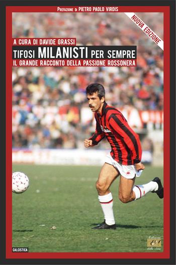 Tifosi milanisti per sempre. Il grande racconto della passione rossonera. Nuova ediz.  - Libro Edizioni della Sera 2023, Calcistica | Libraccio.it