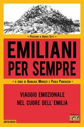 Emiliani per sempre. Viaggio emozionale nel cuore dell'Emilia