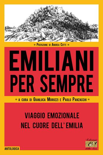 Emiliani per sempre. Viaggio emozionale nel cuore dell'Emilia  - Libro Edizioni della Sera 2024, Antologica | Libraccio.it