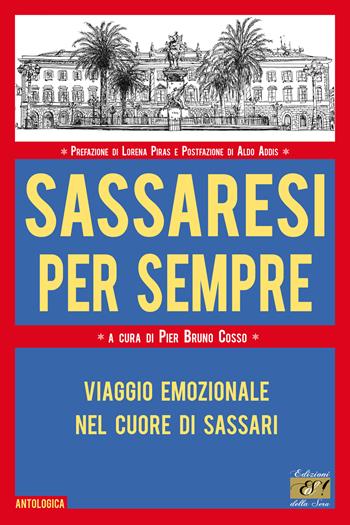 Sassaresi per sempre. Viaggio emozionale nel cuore di Sassari  - Libro Edizioni della Sera 2024, Antologica | Libraccio.it