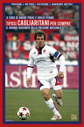 Tifosi cagliaritani per sempre. Il grande racconto della passione rossoblù  - Libro Edizioni della Sera 2024, Calcistica | Libraccio.it