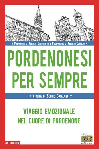 Pordenonesi per sempre. Viaggio emozionale nel cuore di Pordenone  - Libro Edizioni della Sera 2024, Antologica | Libraccio.it