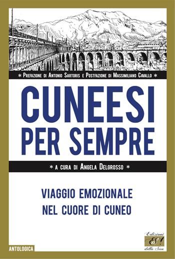 Cuneesi per sempre. Viaggio emozionale nel cuore di Cuneo  - Libro Edizioni della Sera 2024, Antologica | Libraccio.it