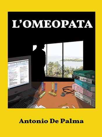 L'omeopata - Antonio De Palma - Libro Robotics2000 2019 | Libraccio.it