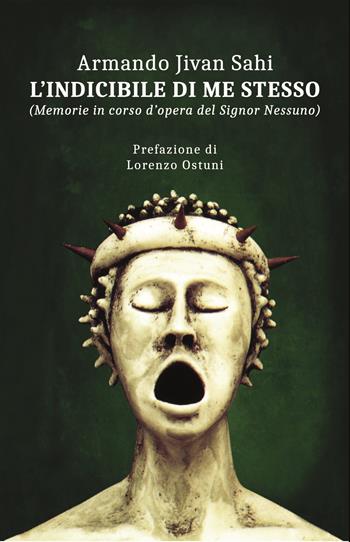 L'indicibile di me stesso. Memorie in corso d'opera del Signor Nessuno - Armando Jivan Sahi - Libro Alto Voltaggio 2019 | Libraccio.it