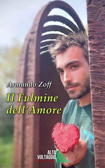 Il fulmine dell'amore - Armando Zoff - Libro Alto Voltaggio 2023 | Libraccio.it