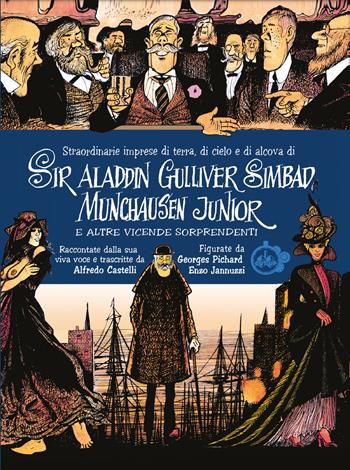 Straordinarie imprese di terra, di cielo e di alcova di Sir Aladdin Gulliver Simbad Munchausen Junior e altre vicende sorprendenti - Alfredo Castelli, Enzo Jannuzzi, Georges Pichard - Libro Cut-Up 2020 | Libraccio.it