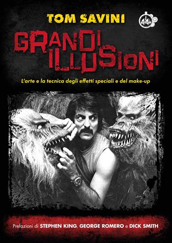 Grandi illusioni. L’arte e la tecnica degli effetti speciali e del make-up - Tom Savini - Libro Cut-Up 2025 | Libraccio.it
